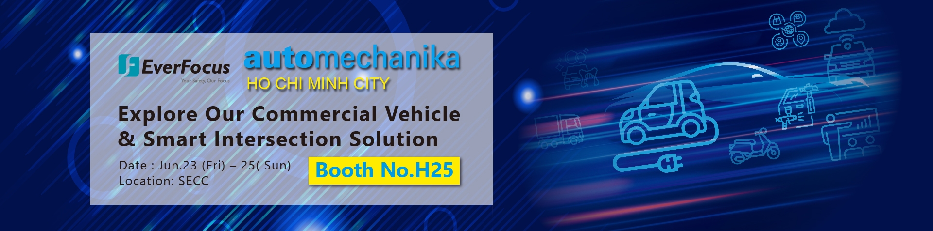EverFocus participated in the Automechanika -Ho chi Minh City, showcasing the latest commercial vehicle and intelligent intersection solutions.