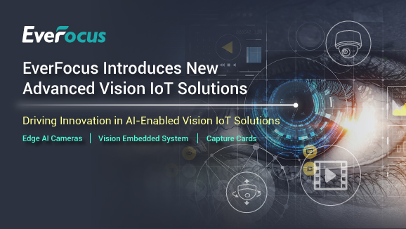 EverFocus Unveils Groundbreaking Edge AI Cameras and Advanced Vision IoT Solutions