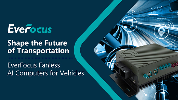 Shape the Future of Transportation with EverFocus Fanless AI Computers for Vehicles