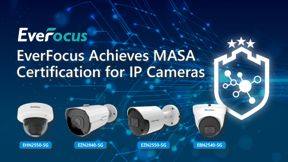 EverFocus IP攝影機獲得MASA網絡安全認證，為安全設立新標準