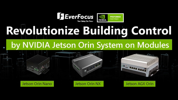 EverFocus 以 NVIDIA Jetson Orin 邊緣 AI 系統模組徹底改變建築控制