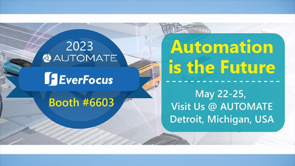 EverFocus to Showcase Latest Automation Technology at AUTOMATE in Detroit!
